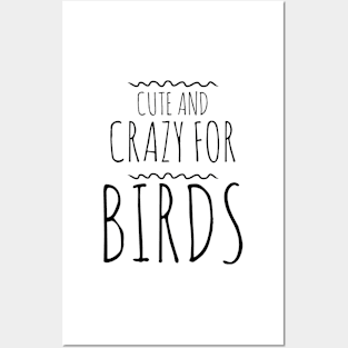 Cute and crazy for birds Posters and Art